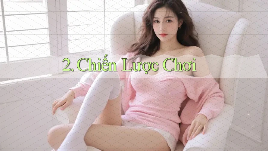 2. Chiến Lược Chơi 2. Chiến Lược Chơi