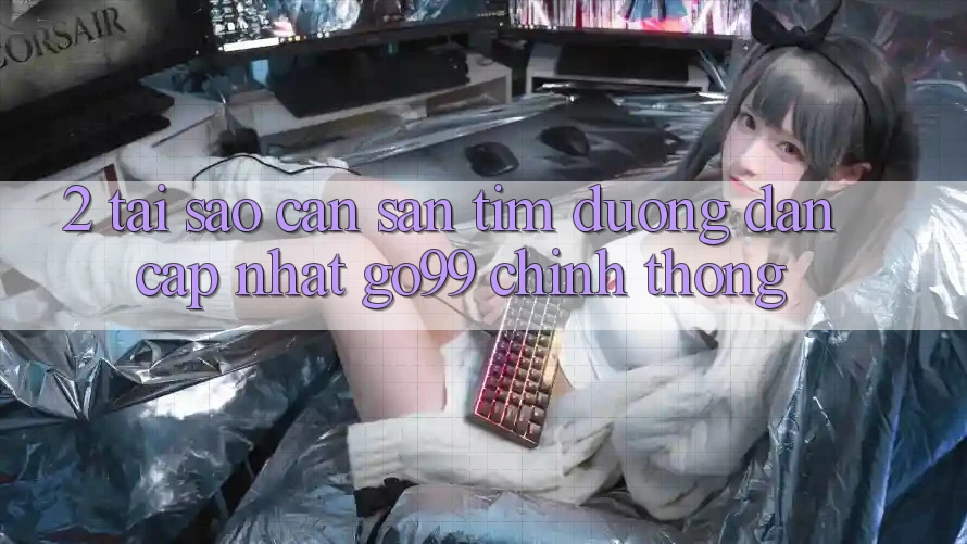 2. Tại Sao Cần Săn tìm “Đường dẫn Cập Nhật Go99” Chính Thống? 2. Tại Sao Cần Săn tìm “Đường dẫn Cập Nhật Go99” Chính Thống?