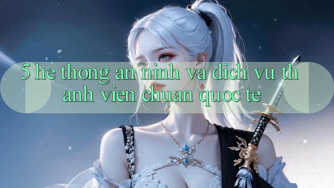 5. Hệ Thống An ninh Và Dịch Vụ Thành viên Chuẩn Quốc Tế 5. Hệ Thống An ninh Và Dịch Vụ Thành viên Chuẩn Quốc Tế