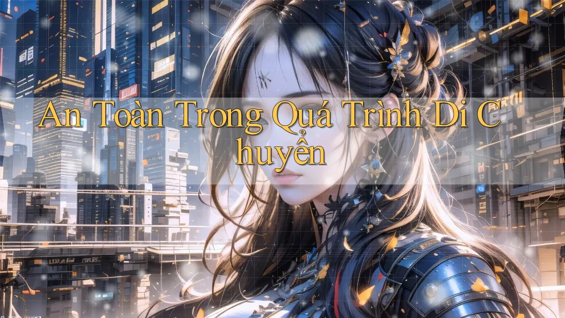 An Toàn Trong Quá Trình Di Chuyển An Toàn Trong Quá Trình Di Chuyển