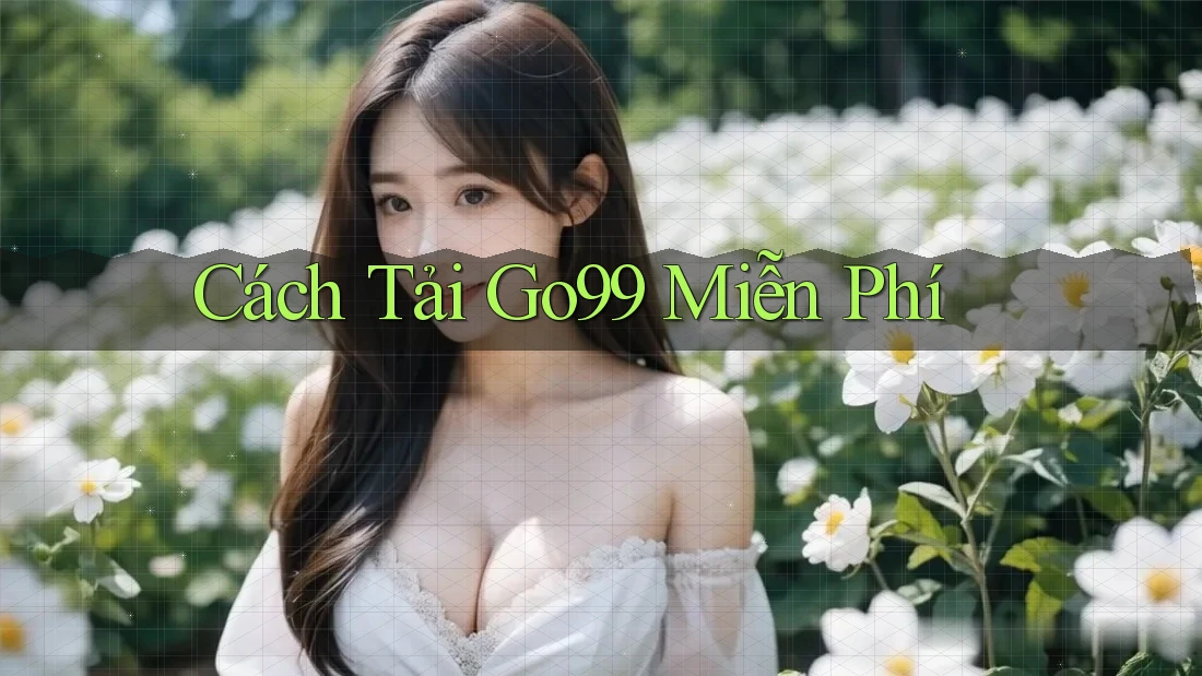 Cách tải Go99 miễn phí Cách tải Go99 miễn phí