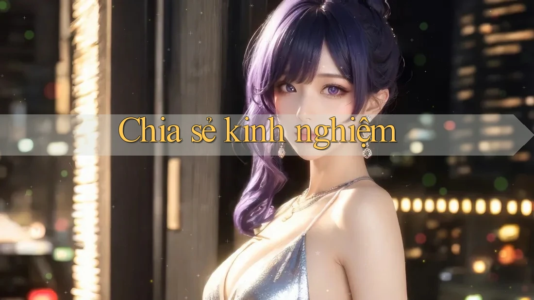 Chia Sẻ Kinh Nghiệm