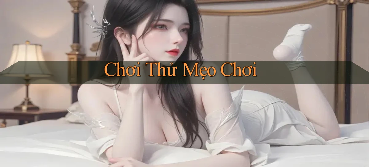 Chơi thử Mẹo chơi