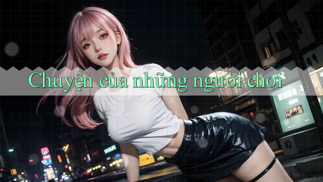 Chuyện của những người chơi Chuyện của những người chơi
