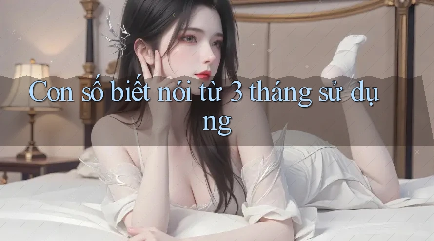 Con số biết nói từ 3 tháng sử dụng