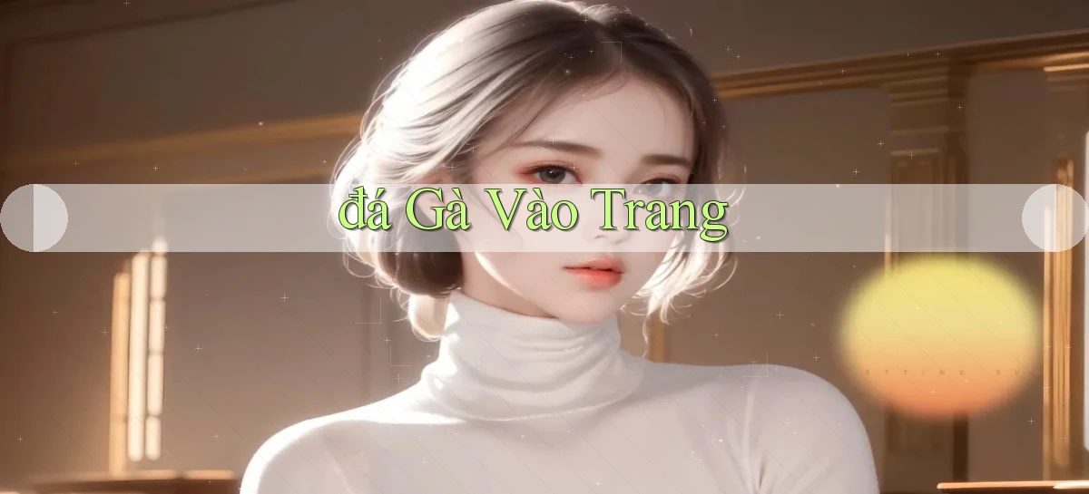 đá gà Vào trang