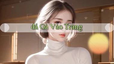 đá gà Vào trang
