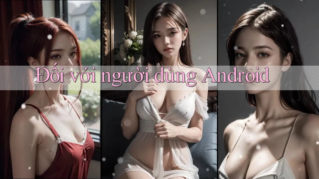 Đối với người dùng Android Đối với người dùng Android