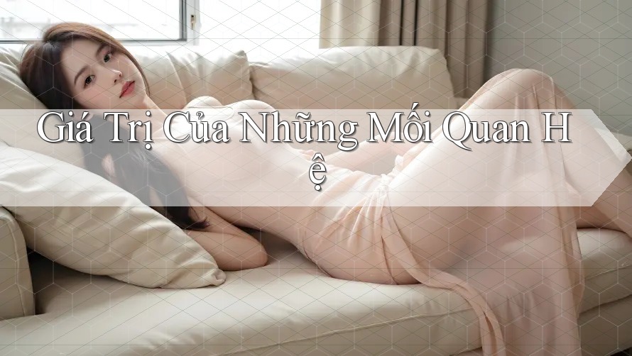 Giá trị của những mối quan hệ Giá trị của những mối quan hệ