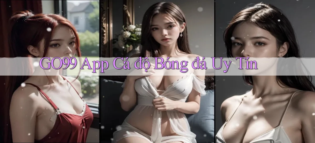 go99 app cá độ bóng đá uy tín