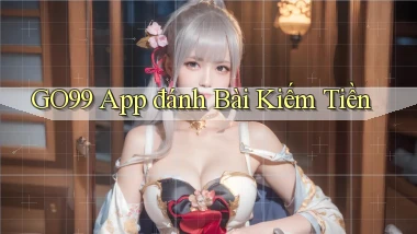 go99 app đánh bài kiếm tiền