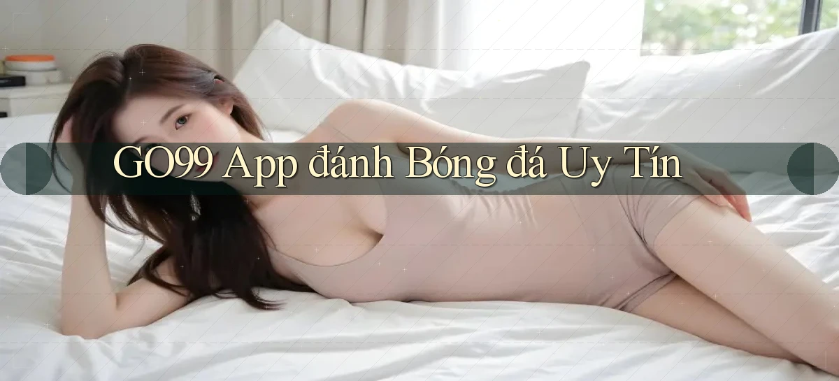 go99 app đánh bóng đá uy tín