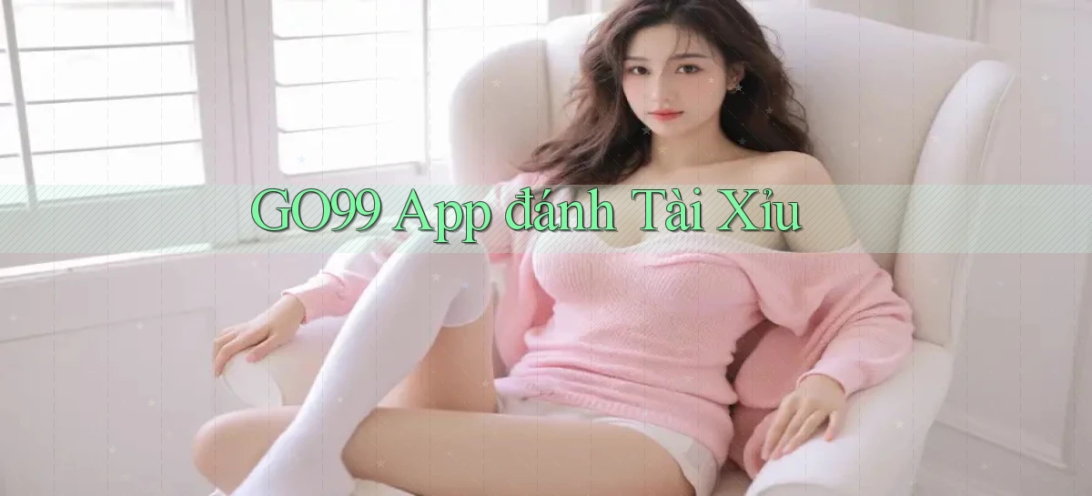 go99 app đánh tài xỉu