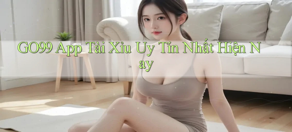 go99 app tài xỉu uy tín nhất hiện nay