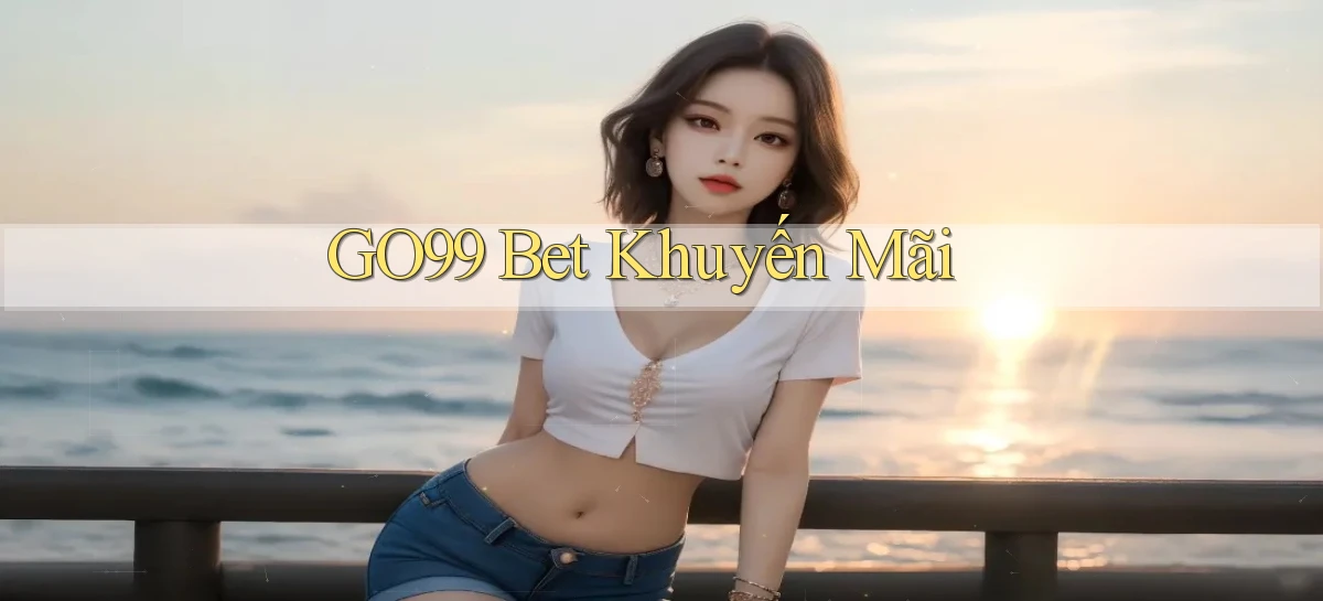 go99 bet khuyến mãi