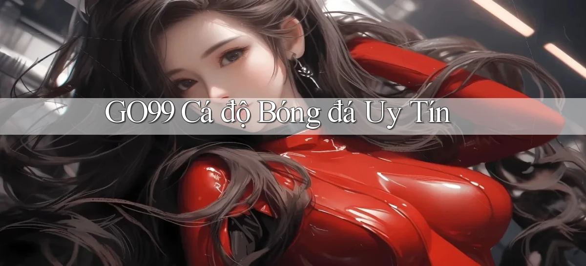 go99  cá độ bóng đá uy tín