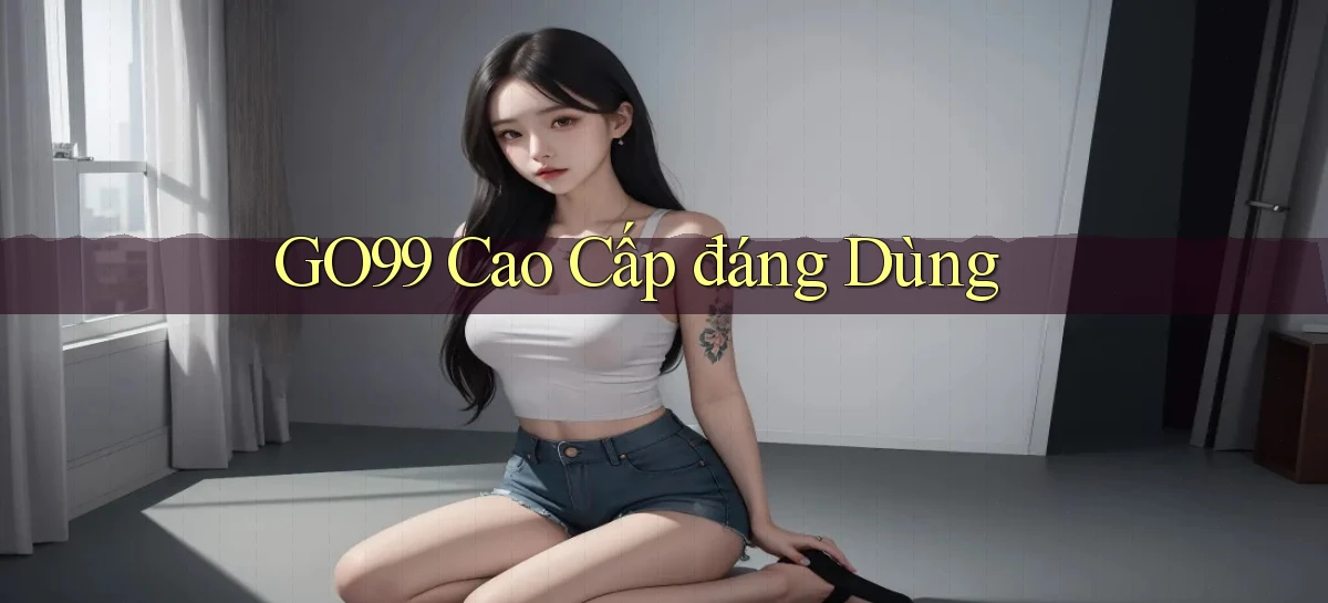 go99 cao cấp đáng dùng