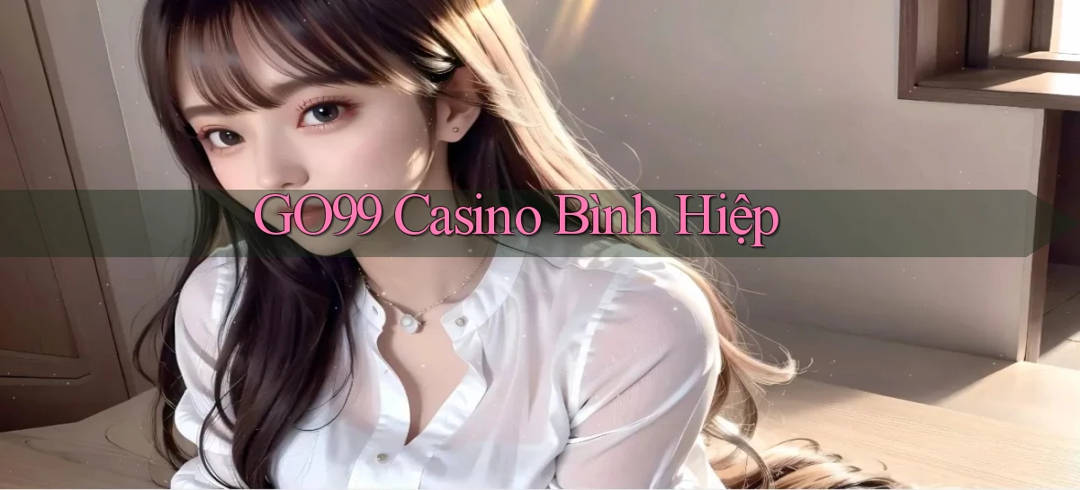 go99 casino bình hiệp
