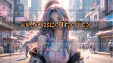 go99 casino truc tiep