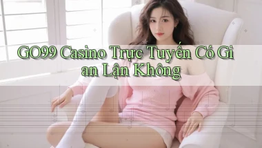 go99 casino trực tuyến có gian lận không