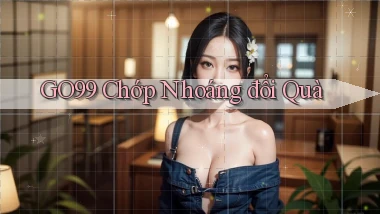 go99 chớp nhoáng đổi quà
