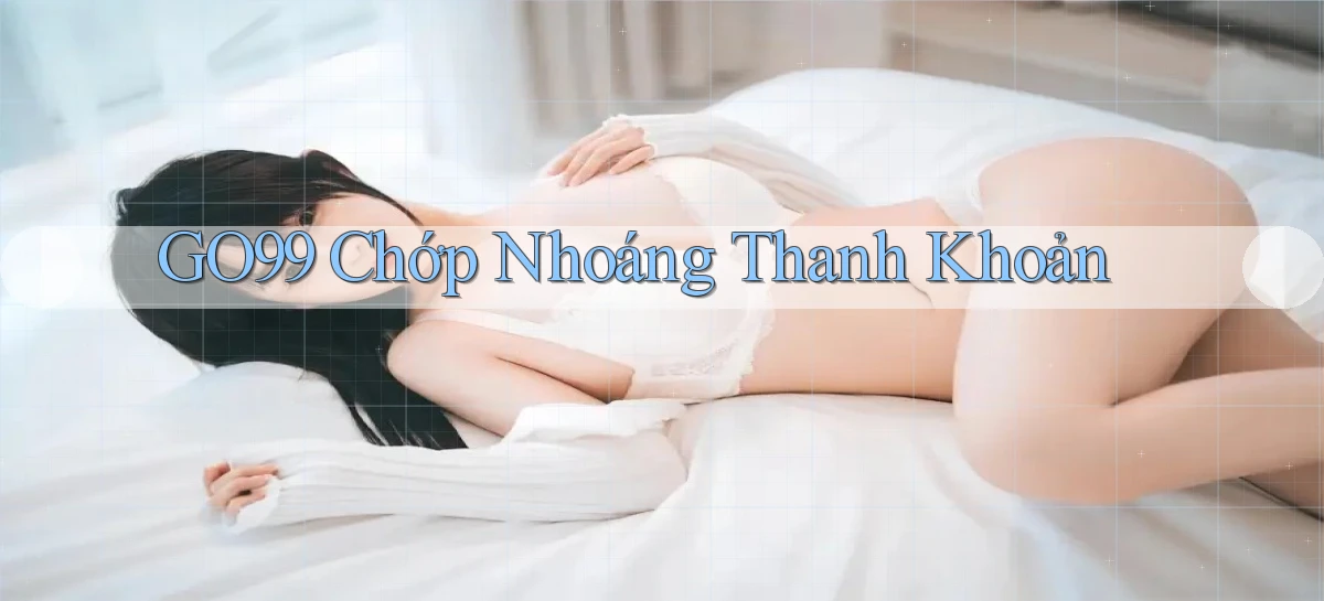 go99 chớp nhoáng thanh khoản