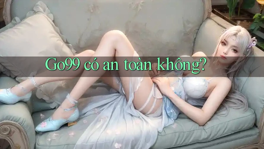 Go99 có an toàn không?