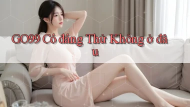 go99 có đáng thử không ở đâu