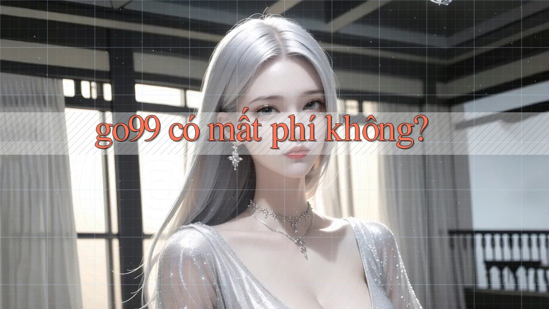 go99 có mất phí không? go99 có mất phí không?