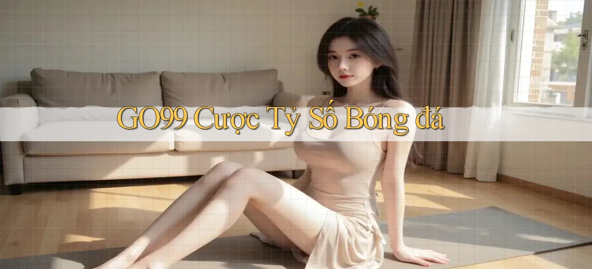 go99  cược tỷ số bóng đá