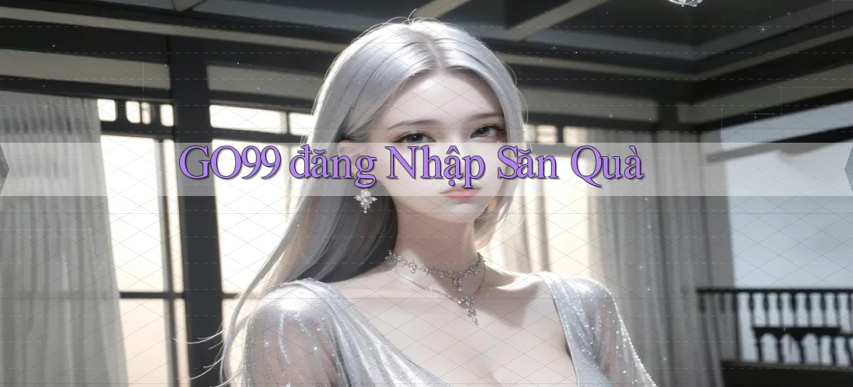 go99  đăng nhập săn quà