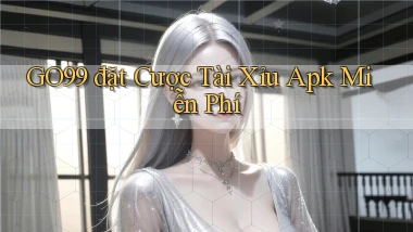 go99  đặt cược tài xỉu apk miễn phí