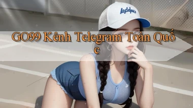 go99 kênh telegram toàn quốc