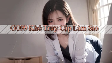 go99 khó truy cập làm sao
