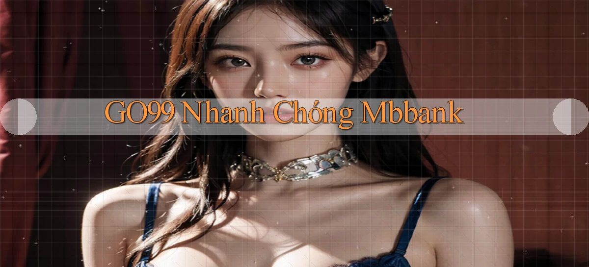 go99 nhanh chóng mbbank