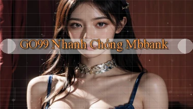 go99 nhanh chóng mbbank