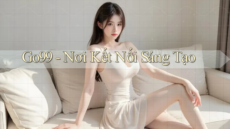 Go99 - Nơi Kết Nối Sáng Tạo