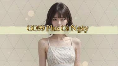go99 plus cả ngày