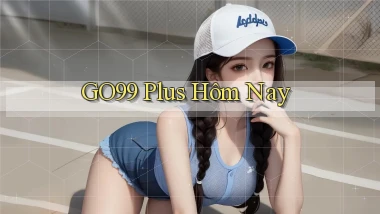go99 plus hôm nay