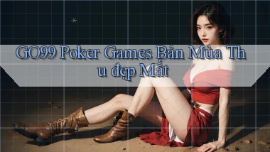go99  poker games bản mùa thu đẹp mắt