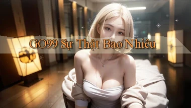 go99 sự thật bao nhiêu