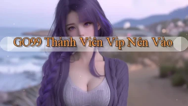 go99 thành viên vip nên vào