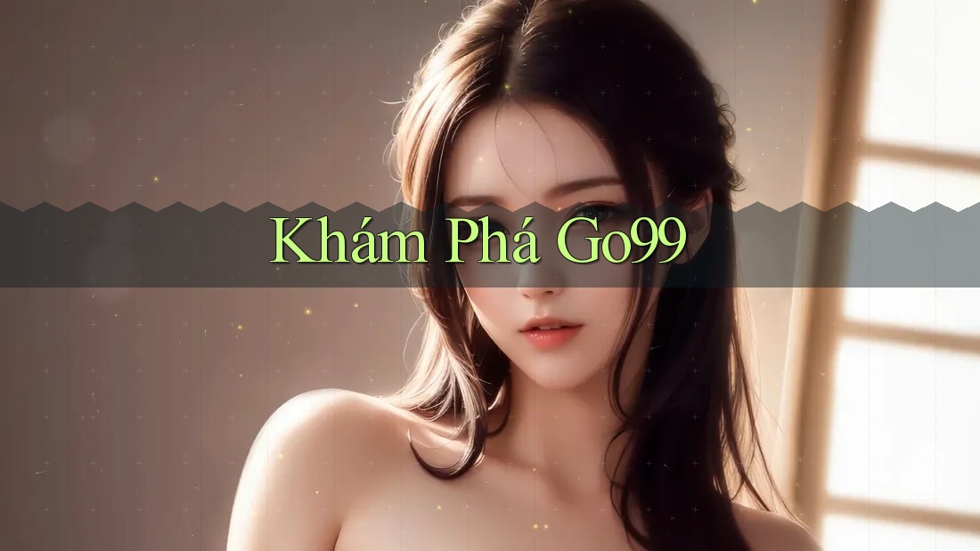 Khám Phá Go99