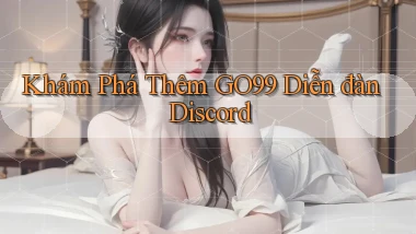 khám phá thêm go99 diễn đàn discord