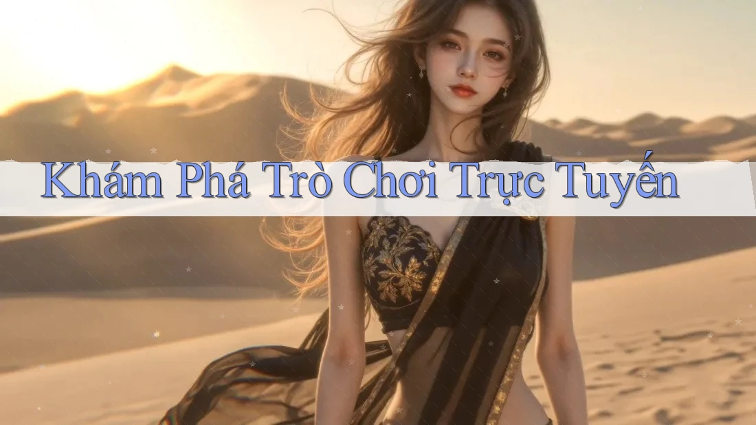 Khám Phá Trò Chơi Trực Tuyến Khám Phá Trò Chơi Trực Tuyến