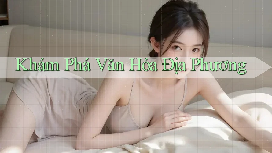 Khám Phá Văn Hóa Địa Phương Khám Phá Văn Hóa Địa Phương
