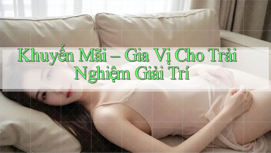 Khuyến Mãi – Gia Vị Cho Trải Nghiệm Giải Trí Khuyến Mãi – Gia Vị Cho Trải Nghiệm Giải Trí