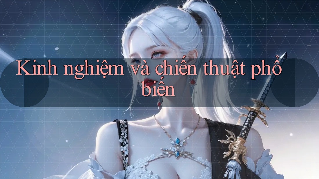 Kinh nghiệm và chiến thuật phổ biến