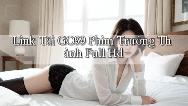 link tải go99 phim trưởng thành full hd
