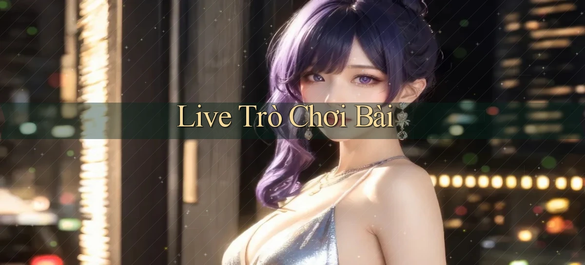 Live Trò chơi bài